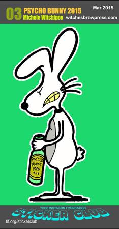 Psycho Bunny in the TIGorg Sticker Club for March 2015.  http://tif.org/stickerclub/